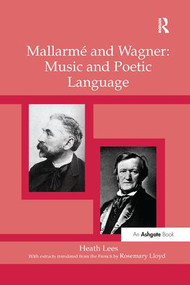 Mallarmé Wagner: Music and Poetic Language - 9781138265325 by Heath Lees, 9781138265325