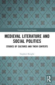 Medieval Literature and Social Politics (Studies of Cultures and Their Contexts) - 9780367511302 by Stephen Knight, 9780367511302