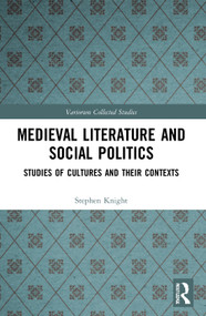 Medieval Literature and Social Politics (Studies of Cultures and Their Contexts) - 9780367511302 by Stephen Knight, 9780367511302