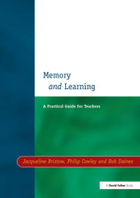Memory and Learning (A Practical Guide for Teachers) by Jacqueline Bristow, 9781853465949