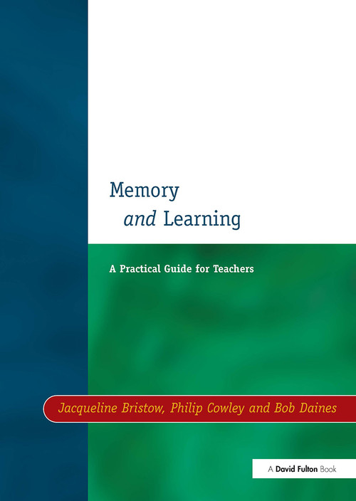 Memory and Learning (A Practical Guide for Teachers) by Jacqueline Bristow, 9781853465949