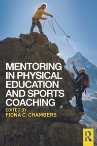 Mentoring in Physical Education and Sports Coaching - 9780415745789 by Fiona C. Chambers, 9780415745789