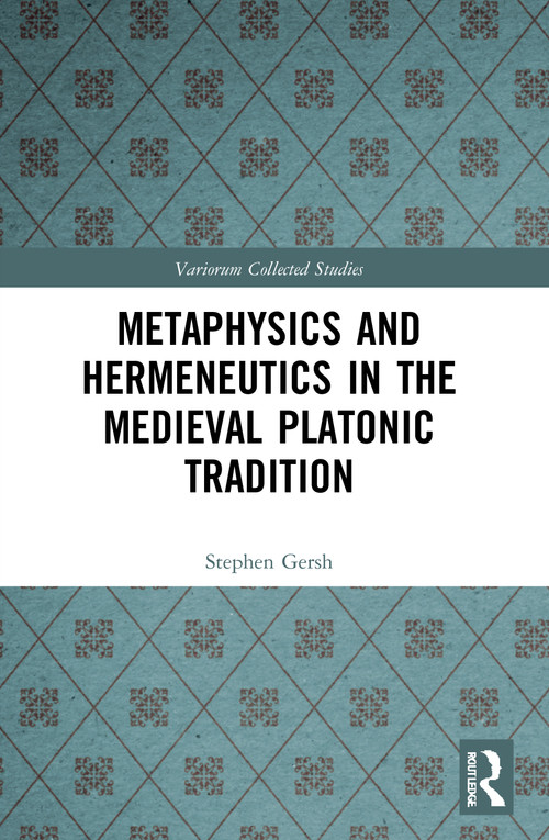 Metaphysics and Hermeneutics in the Medieval Platonic Tradition - 9780367611408 by Stephen Gersh, 9780367611408
