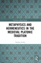 Metaphysics and Hermeneutics in the Medieval Platonic Tradition - 9780367611408 by Stephen Gersh, 9780367611408