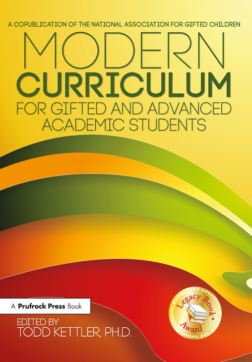 Modern Curriculum for Gifted and Advanced Academic Students by Todd A. Kettler, 9781618214737