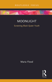 Moonlight (Screening Black Queer Youth) by Maria Flood, 9780367151393