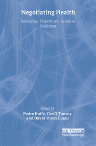 Negotiating Health (Intellectual Property and Access to Medicines) - 9781844072958 by Pedro Roffe, Geoff Tansey, David Vivas-Eugui, 9781844072958