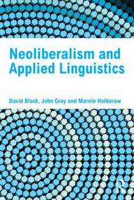 Neoliberalism and Applied Linguistics - 9780415592055 by David Block, John Gray, Marnie Holborow, 9780415592055