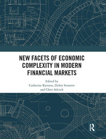 New Facets of Economic Complexity in Modern Financial Markets - 9780367671099 by Catherine Kyrtsou, Didier Sornette, Chris Adcock, 9780367671099