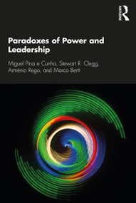 Paradoxes of Power and Leadership - 9781138482845 by Miguel Pina e Cunha, Stewart R. Clegg, Arménio Rego, Marco Berti, 9781138482845