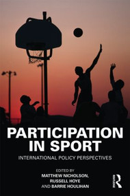 Participation in Sport (International Policy Perspectives) - 9780415554787 by Matthew Nicholson, Russell Hoye, Barrie Houlihan, 9780415554787