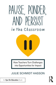 Pause, Ponder, and Persist in the Classroom (How Teachers Turn Challenges into Opportunities for Impact) - 9781032383422 by Julie Schmidt Hasson, 9781032383422