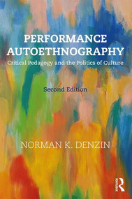 Performance Autoethnography (Critical Pedagogy and the Politics of Culture) - 9781138066298 by Norman K. Denzin, 9781138066298