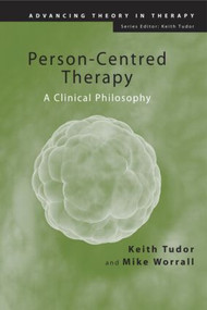 Person-Centred Therapy (A Clinical Philosophy) - 9781583911242 by Keith Tudor, Mike Worrall, 9781583911242