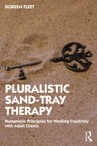 Pluralistic Sand-Tray Therapy (Humanistic Principles for Working Creatively with Adult Clients) by Doreen Fleet, 9780367747749