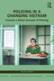 Policing in a Changing Vietnam (Towards a Global Account of Policing) by Melissa Jardine, 9780367627881