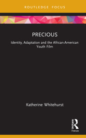 Precious (Identity, Adaptation and the African-American Youth Film) by Katherine Whitehurst, 9781138681859