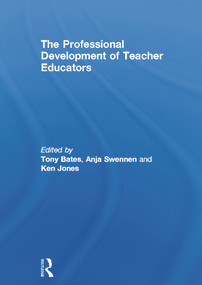 The Professional Development of Teacher Educators - 9780415657945 by Tony Bates, Anja Swennen, Ken Jones, 9780415657945