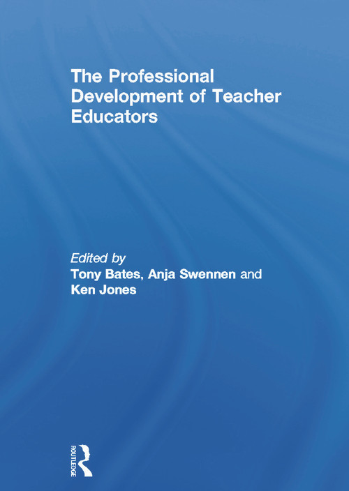 The Professional Development of Teacher Educators - 9780415657945 by Tony Bates, Anja Swennen, Ken Jones, 9780415657945
