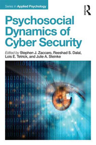 Psychosocial Dynamics of Cyber Security by Stephen J Zaccaro, Reeshad S. Dalal, Lois E. Tetrick, Julie A. Steinke, 9781848725669