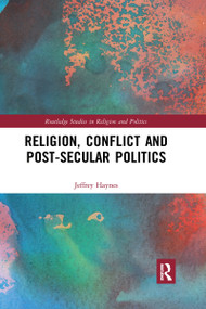 Religion, Conflict and Post-Secular Politics - 9781032174594 by Jeffrey Haynes, 9781032174594