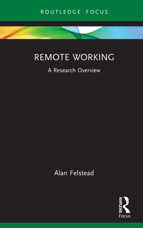 Remote Working (A Research Overview) by Alan Felstead, 9781032160986