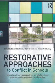 Restorative Approaches to Conflict in Schools (Interdisciplinary perspectives on whole school approaches to managing relationships) by Edward Sellman, Hilary Cremin, Gillean McCluskey, 9780415656115