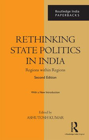 Rethinking State Politics in India (Regions within Regions) - 9781138228863 by Ashutosh Kumar, 9781138228863