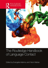 The Routledge Handbook of Language Contact by Evangelia Adamou, Yaron Matras, 9780367500405
