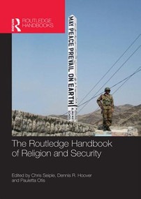 The Routledge Handbook of Religion and Security by Chris Seiple, Dennis R. Hoover, Pauletta Otis, 9781138640764