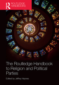 The Routledge Handbook to Religion and Political Parties by Jeffrey Haynes, 9781032239361