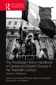 The Routledge History Handbook of Central and Eastern Europe in the Twentieth Century (Volume 2: Statehood) by Włodzimierz Borodziej, Sabina Ferhadbegović, Joachim von Puttkamer, 9780367518608