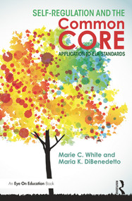 Self-Regulation and the Common Core (Application to ELA Standards) - 9780415714204 by Marie C. White, Maria K. DiBenedetto, 9780415714204