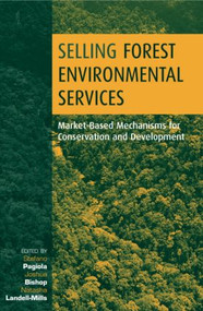Selling Forest Environmental Services (Market-Based Mechanisms for Conservation and Development) - 9781853838880 by Stefano Pagiola, Joshua Bishop, Natasha Landel-Mills, 9781853838880