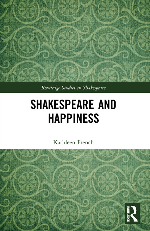 Shakespeare and Happiness by Kathleen French, 9781032204543