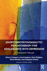 Short-term Psychoanalytic Psychotherapy for Adolescents with Depression (A Treatment Manual) - 9781782203520 by Jocelyn Catty, Simon Cregeen, Carol Hughes, Nick Midgley, Maria Rhode, Margaret Rustin, 9781782203520