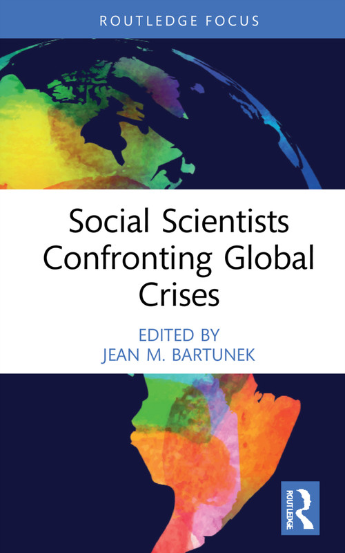Social Scientists Confronting Global Crises by Jean M. Bartunek, 9780367624224