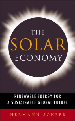 The Solar Economy (Renewable Energy for a Sustainable Global Future) by Hermann Scheer, 9781844070756