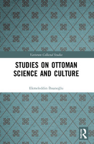Studies on Ottoman Science and Culture - 9780367636623 by Ekmeleddin İhsanoğlu, 9780367636623