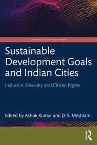 Sustainable Development Goals and Indian Cities (Inclusion, Diversity and Citizen Rights) - 9781032193557 by Ashok Kumar, D.S. Meshram, 9781032193557