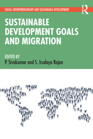 Sustainable Development Goals and Migration by P. Sivakumar, S. Irudaya Rajan, 9780367365400