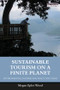 Sustainable Tourism on a Finite Planet (Environmental, Business and Policy Solutions) by Megan Epler Wood, 9781138217614