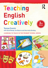 Teaching English Creatively by Teresa Cremin, 9780367518387