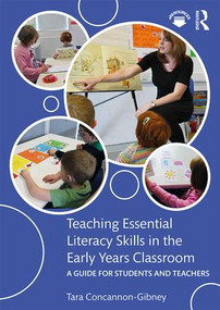 Teaching Essential Literacy Skills in the Early Years Classroom (A Guide for Students and Teachers) - 9781138481053 by Tara Concannon-Gibney, 9781138481053