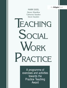 Teaching Social Work Practice (A Programme of Exercises and Activities Towards the Practice Teaching Award) by Mark Doel, Steven Shardlow, David Sawdon, 9781857423273