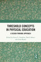 Threshold Concepts in Physical Education (A Design Thinking Approach) - 9780367643386 by Fiona C. Chambers, David Aldous, Anna Bryant, 9780367643386