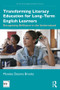 Transforming Literacy Education for Long-Term English Learners (Recognizing Brilliance in the Undervalued) - 9781138558113 by Maneka Deanna Brooks, 9781138558113