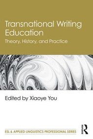 Transnational Writing Education (Theory, History, and Practice) - 9780815383505 by Xiaoye You, 9780815383505
