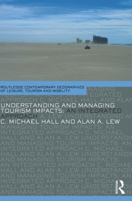 Understanding and Managing Tourism Impacts (An Integrated Approach) by C. Michael Hall, Alan A. Lew, 9780415771337