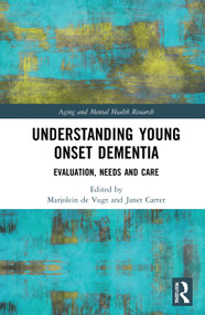 Understanding Young Onset Dementia (Evaluation, Needs and Care) - 9780367568184 by Marjolein de Vugt, Janet Carter, 9780367568184
